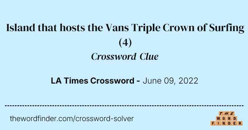 Island that hosts the Vans Triple Crown of Surfing crossword clue image