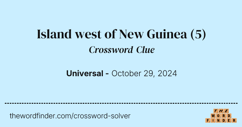 Island west of New Guinea crossword clue image