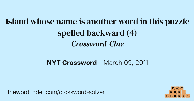 Island whose name is another word in this puzzle spelled backward crossword clue image