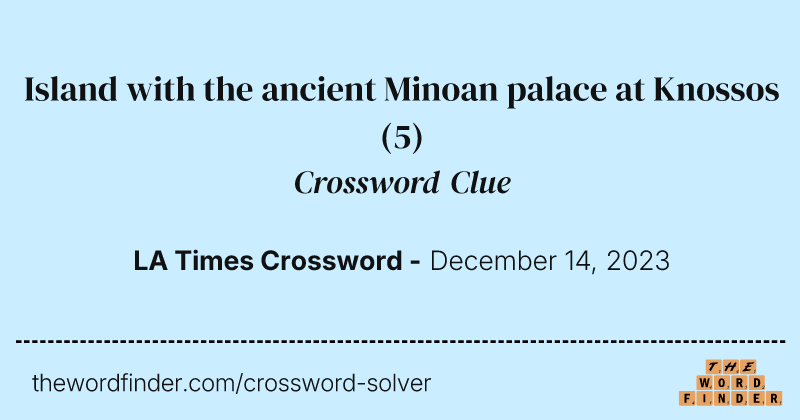 Island with the ancient Minoan palace at Knossos crossword clue image