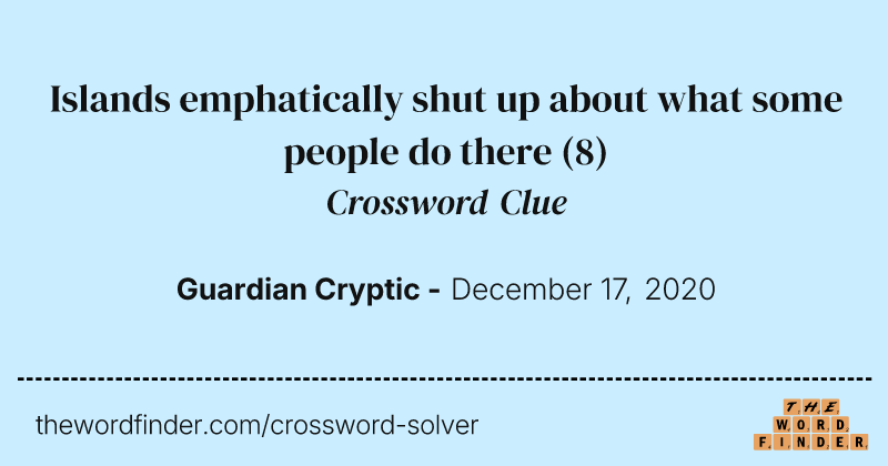 Islands emphatically shut up about what some people do there crossword clue image
