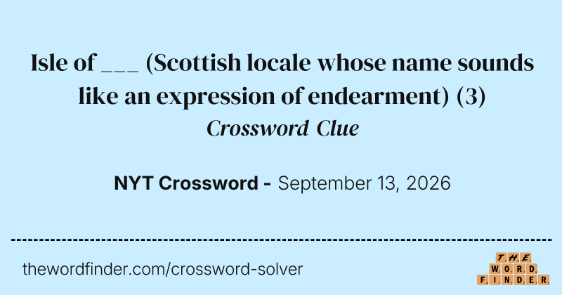 Isle of ___ (Scottish locale whose name sounds like an expression of endearment) crossword clue image