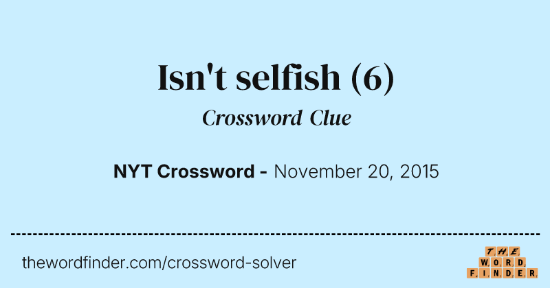 Isn't selfish crossword clue image