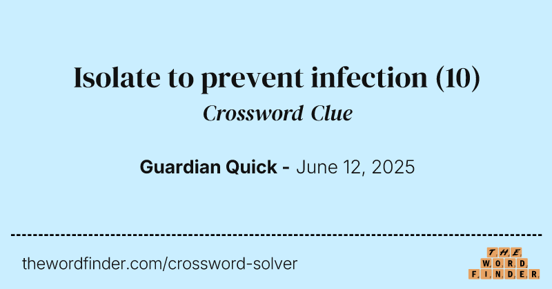Isolate to prevent infection crossword clue image