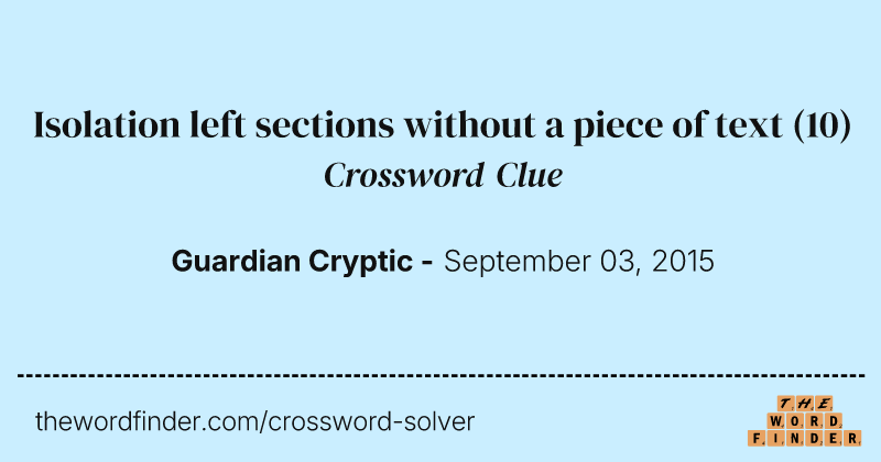 Isolation left sections without a piece of text crossword clue image