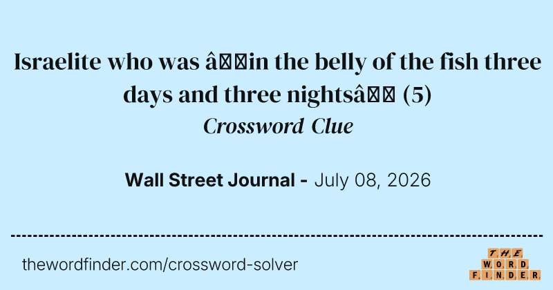 Israelite who was “in the belly of the fish three days and three nights” crossword clue image