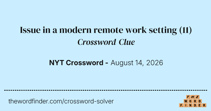 Issue in a modern remote work setting crossword clue image