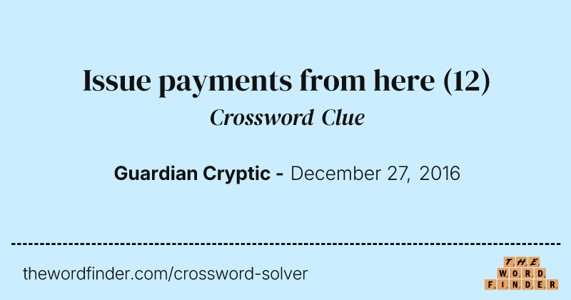 Issue payments from here crossword clue image