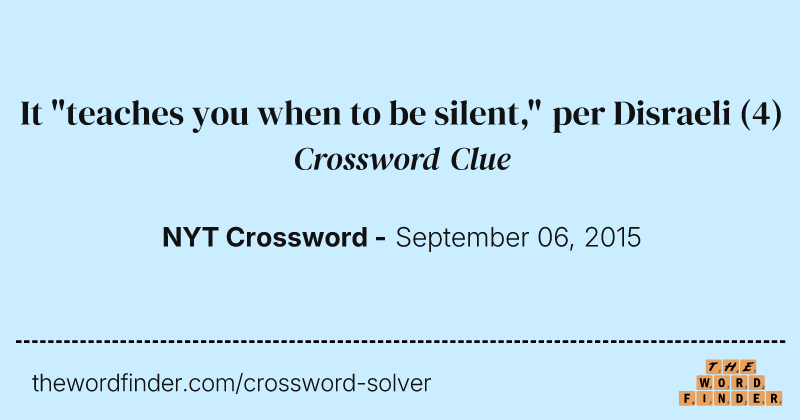 It "teaches you when to be silent," per Disraeli crossword clue image