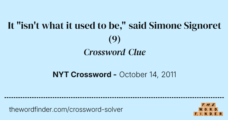 It "isn't what it used to be," said Simone Signoret crossword clue image