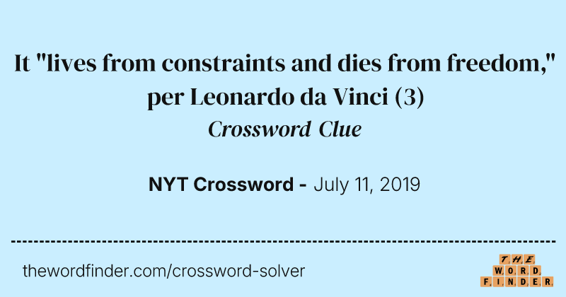 It "lives from constraints and dies from freedom," per Leonardo da Vinci crossword clue image