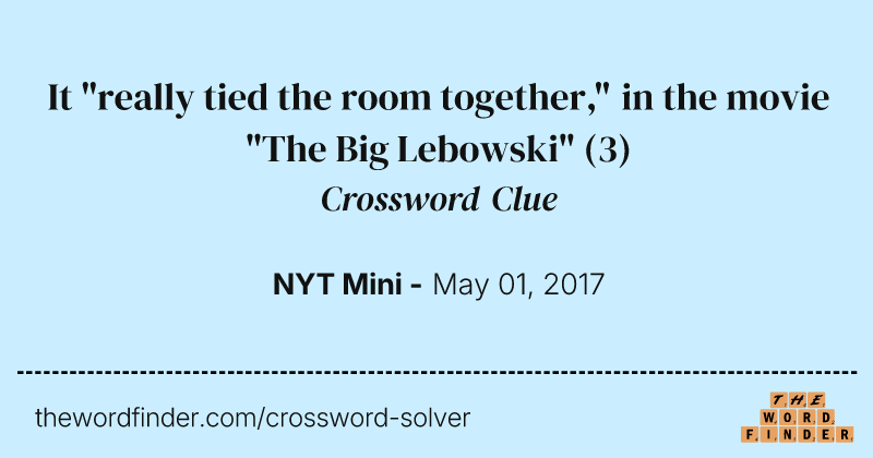 It "really tied the room together," in the movie "The Big Lebowski" crossword clue image