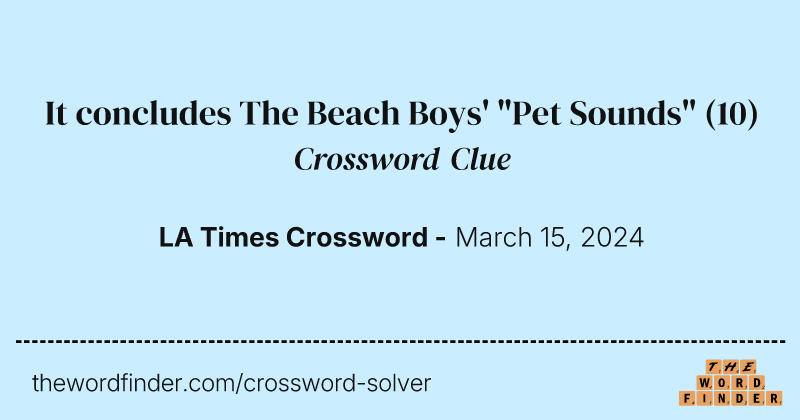 It concludes The Beach Boys' "Pet Sounds" crossword clue image