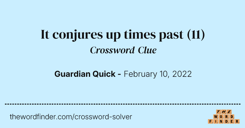 It conjures up times past crossword clue image