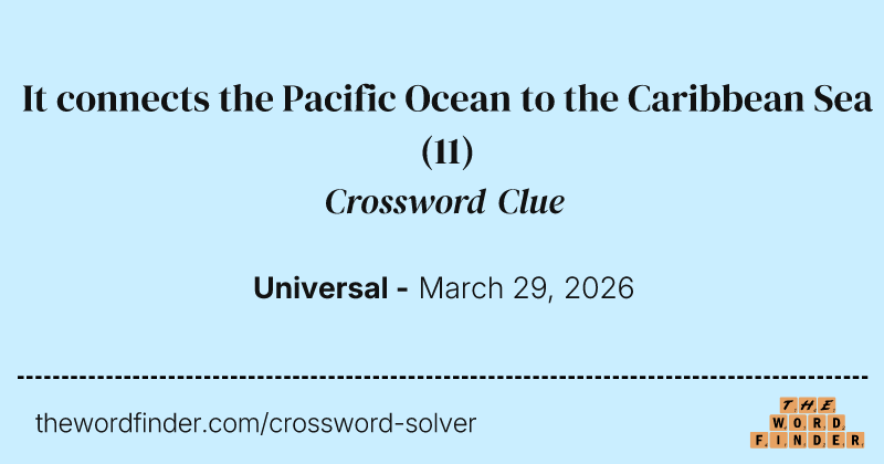 It connects the Pacific Ocean to the Caribbean Sea crossword clue image