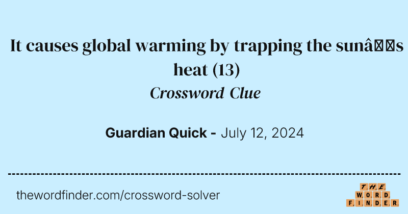 It causes global warming by trapping the sun’s heat crossword clue image