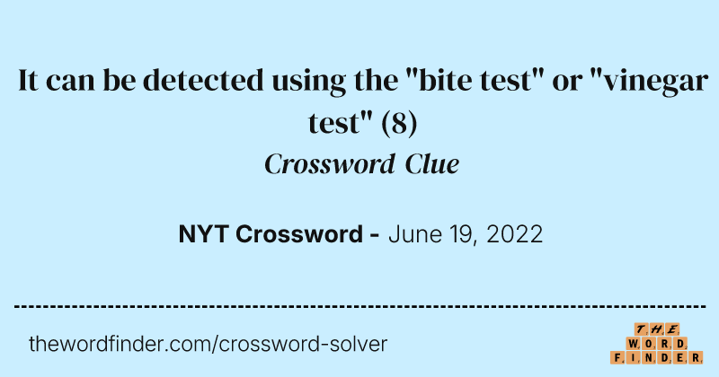 It can be detected using the "bite test" or "vinegar test" crossword clue image