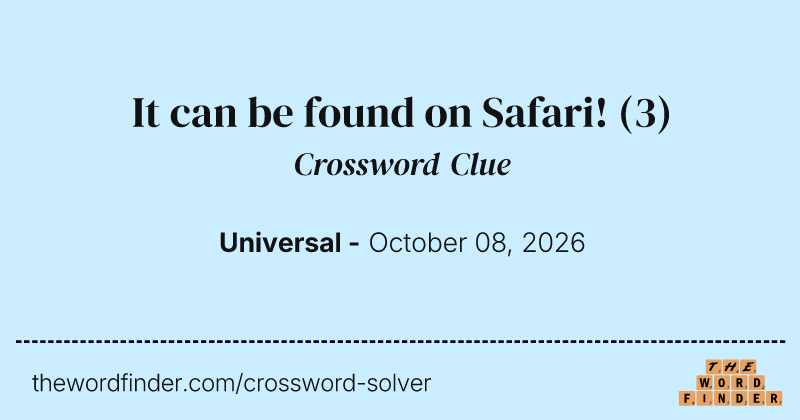 It can be found on Safari! crossword clue image