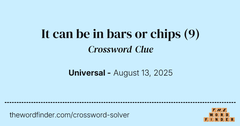 It can be in bars or chips crossword clue image