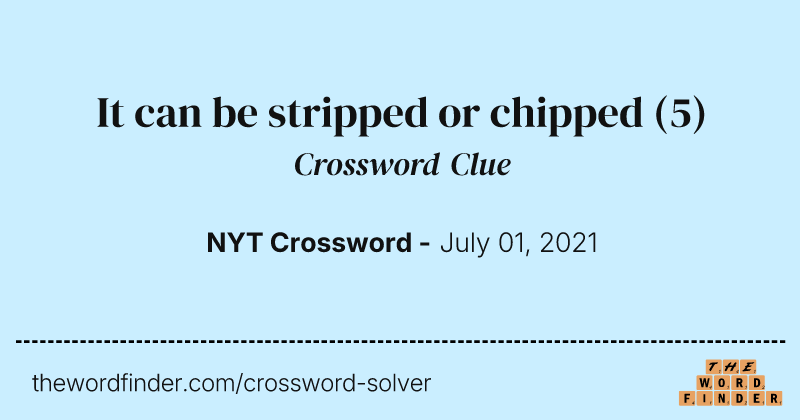 It can be stripped or chipped crossword clue image