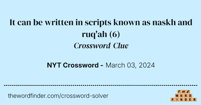 It can be written in scripts known as naskh and ruq'ah crossword clue image