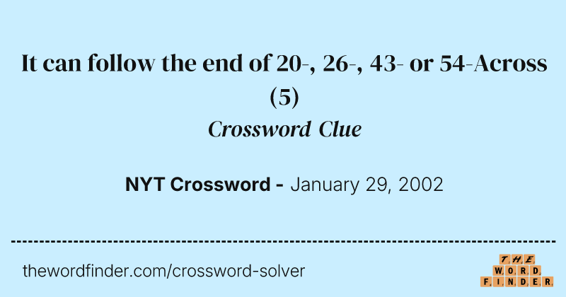 It can follow the end of 20-, 26-, 43- or 54-Across crossword clue image