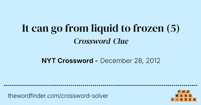 It can go from liquid to frozen crossword clue image