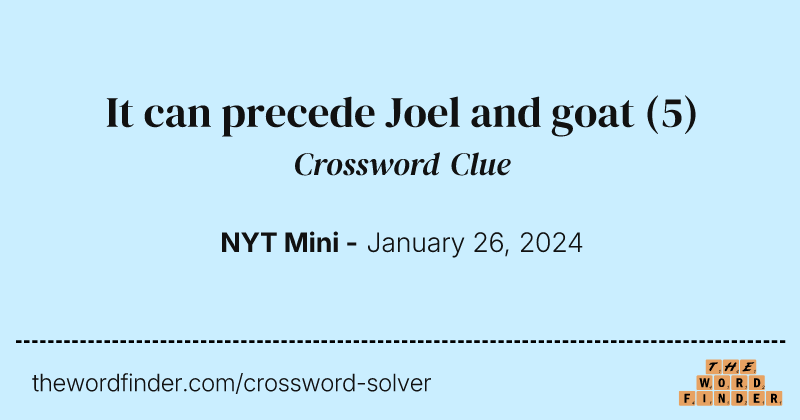It can precede Joel and goat crossword clue image