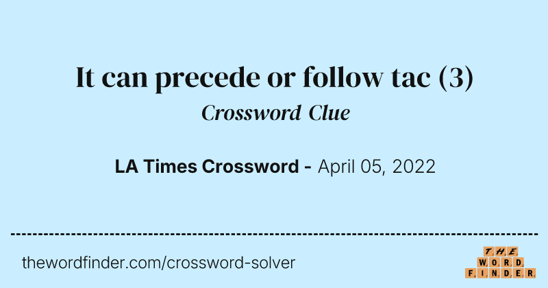 It can precede or follow tac crossword clue image