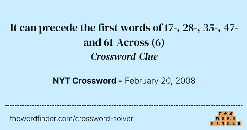 It can precede the first words of 17-, 28-, 35-, 47- and 61-Across crossword clue image