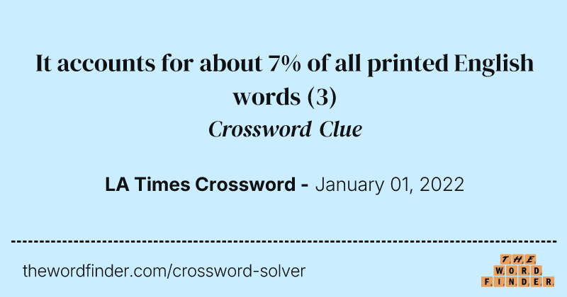 It accounts for about 7% of all printed English words crossword clue image