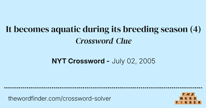 It becomes aquatic during its breeding season crossword clue image