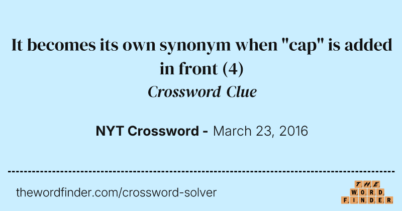It becomes its own synonym when "cap" is added in front crossword clue image