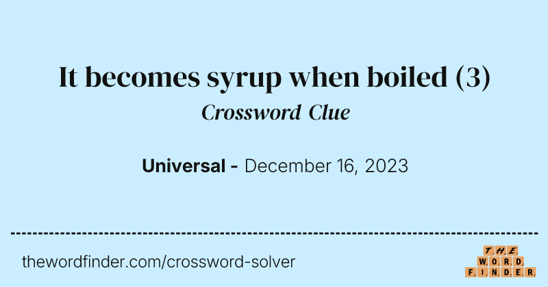 It becomes syrup when boiled crossword clue image