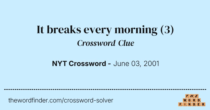 It breaks every morning crossword clue image