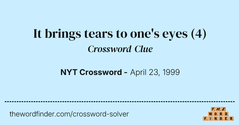 It brings tears to one's eyes crossword clue image