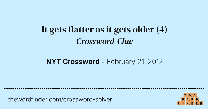 It gets flatter as it gets older crossword clue image