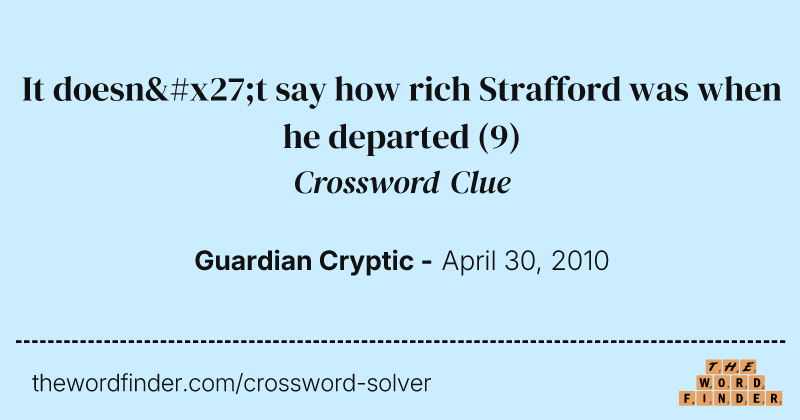 It doesn't say how rich Strafford was when he departed crossword clue image