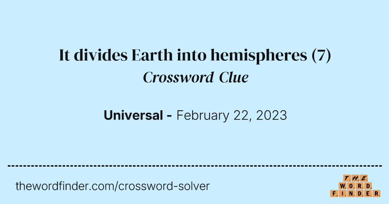 It divides Earth into hemispheres crossword clue image