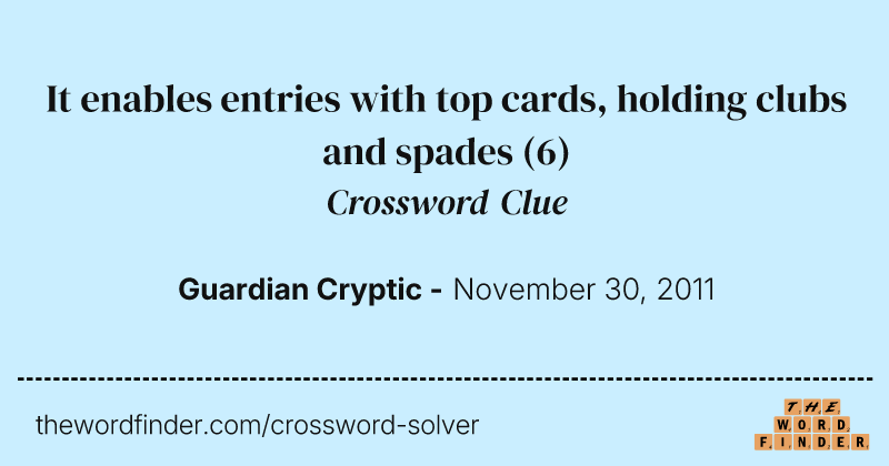 It enables entries with top cards, holding clubs and spades crossword clue image