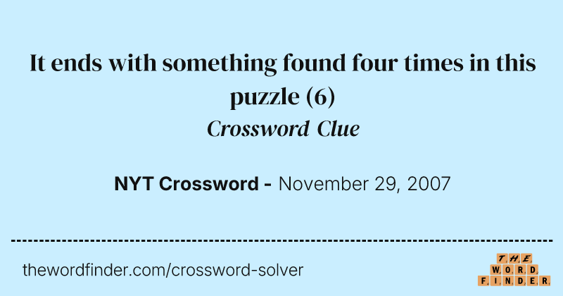 It ends with something found four times in this puzzle crossword clue image