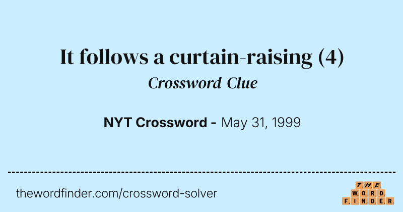 It follows a curtain-raising crossword clue image