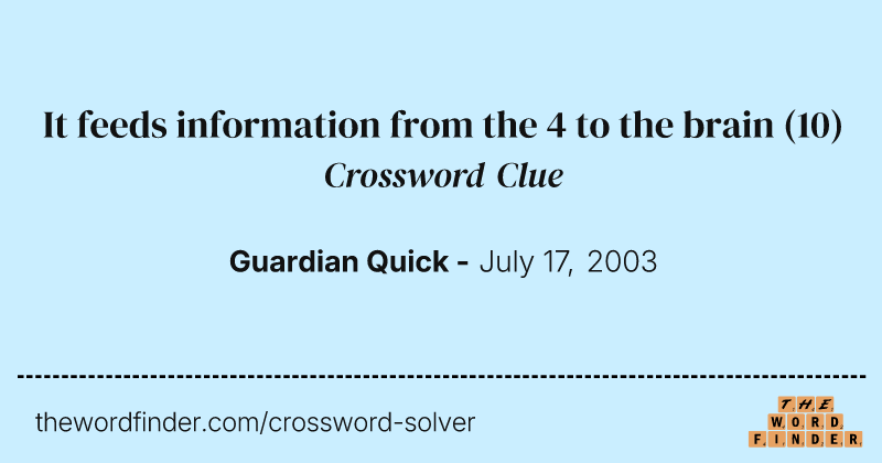 It feeds information from the 4 to the brain crossword clue image