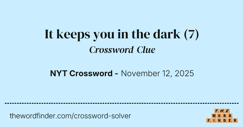 It keeps you in the dark crossword clue image