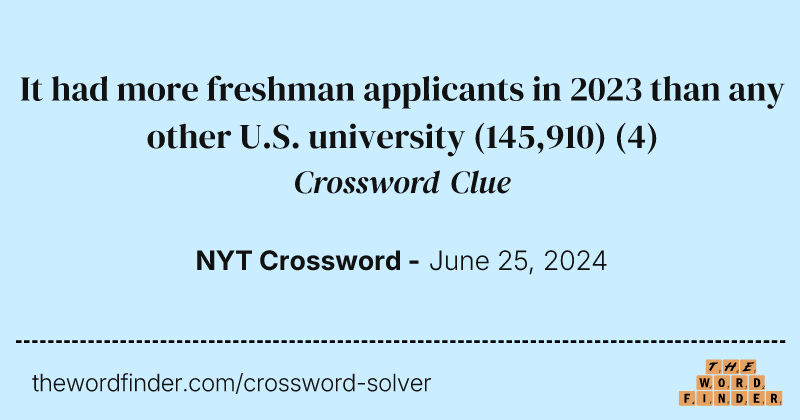 It had more freshman applicants in 2023 than any other U.S. university (145,910) crossword clue image