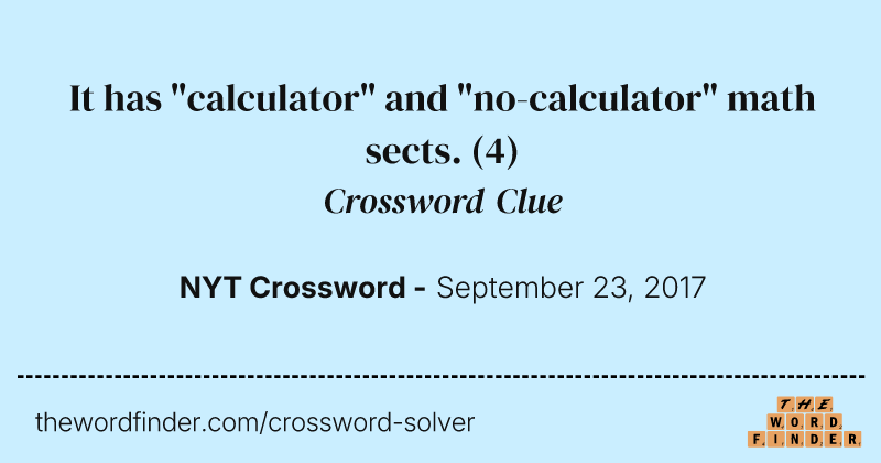 It has "calculator" and "no-calculator" math sects. crossword clue image