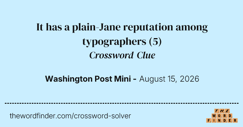 It has a plain-Jane reputation among typographers crossword clue image