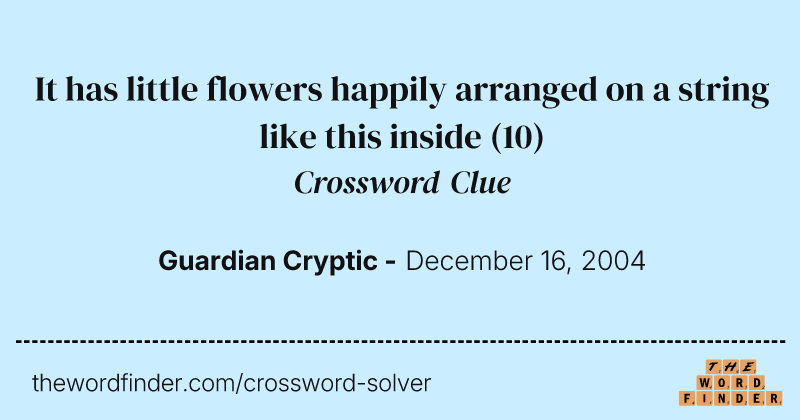 It has little flowers happily arranged on a string like this inside crossword clue image