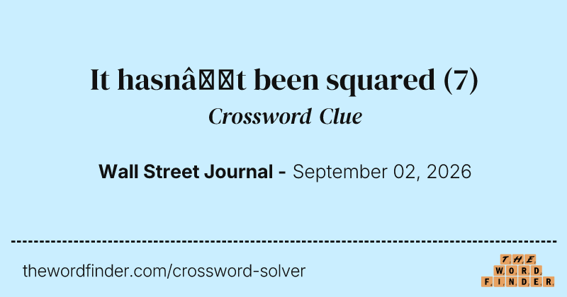 It hasn’t been squared crossword clue image