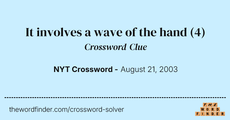 It involves a wave of the hand crossword clue image